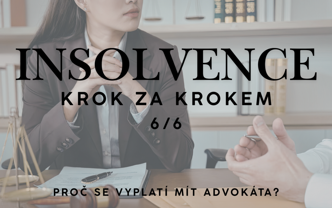 Proč je advokát vaším nejlepším spojencem při insolvenci?